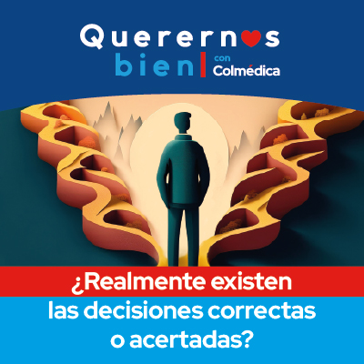 ¿Realmente existen las decisiones correctas o acertadas?
