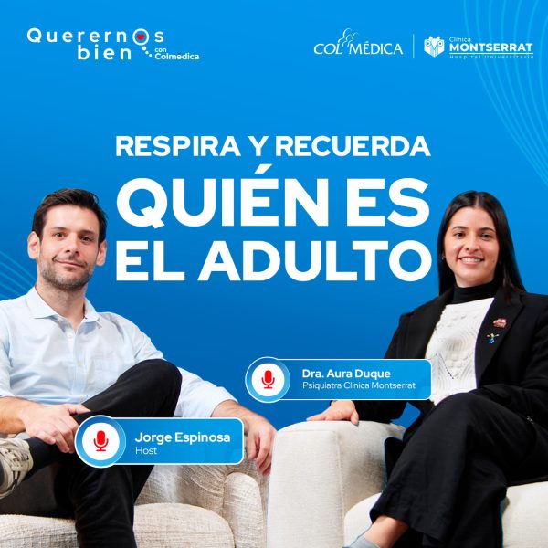Dra. Aura Duque, psiquiatra de la Clínica Montserrat, y Jorge Espinosa hablando sobre el impacto del estrés en los niños y crianza consciente en el podcast Querernos Bien de Colmédica.