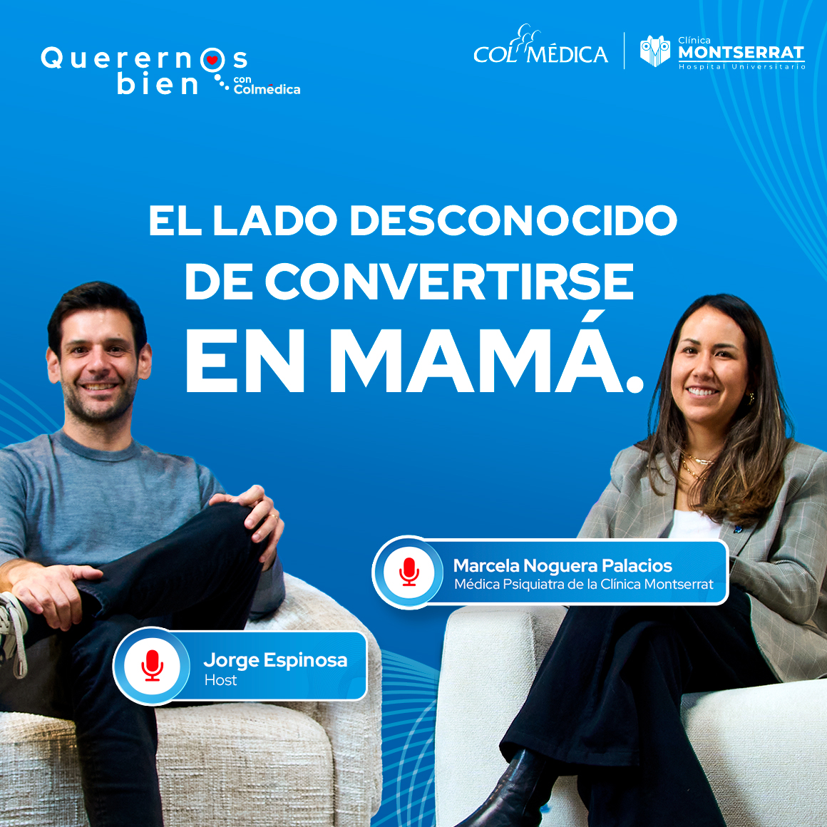 Dra. Marcela Noguera y Jorge Espinosa en el podcast Querernos Bien hablando sobre salud mental en la maternidad.
