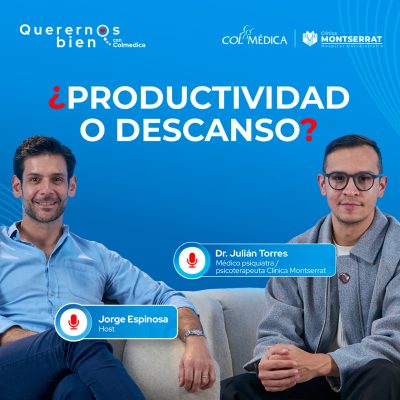 Jorge espinosa y el Doctor Julian Torres hablan sobre productividad toxica en el podcast Querernos bien de Colemedica
